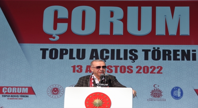 Cumhurbaşkanı Erdoğan, Çorum’da toplu açılış töreninde