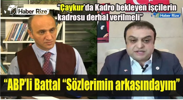 ABP'Lİ Battal Çaykur Yönetimini istifaya davet etti !
