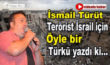 İsmail Türüt Terörist İsrail için türkü yazdı
