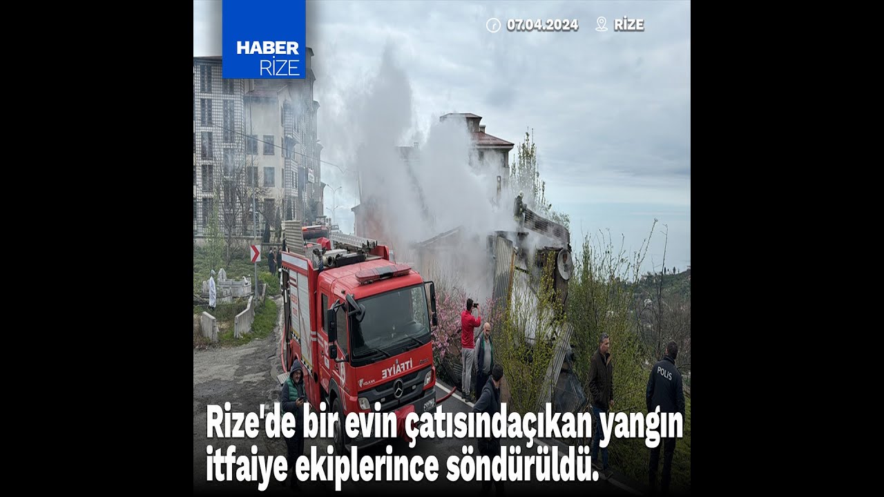 Rize'de bir evin çatısında çıkan yangın itfaiye ekiplerince söndürüldü.
