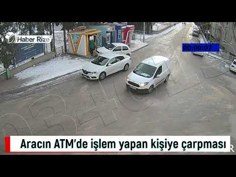 #rize #burdur Aracın ATM'de işlem yapan kişiye çarpması güvenlik kamerasına yansıdı