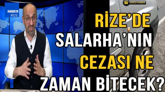 Rize'de Salarha’nın Cezası Ne Zaman Bitecek?