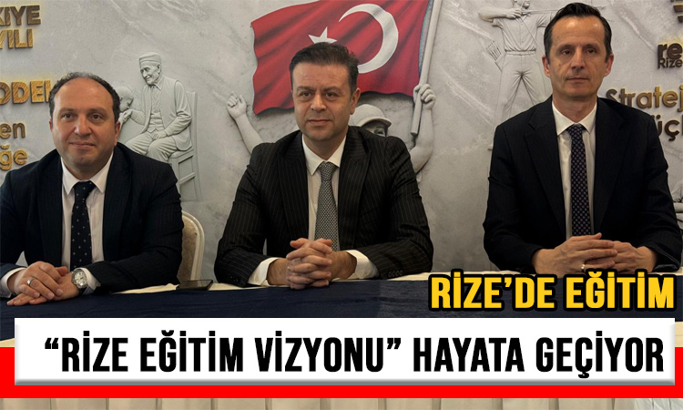 Rize’de Eğitimde: “Rize Eğitim Vizyonu” Hayata Geçiyor