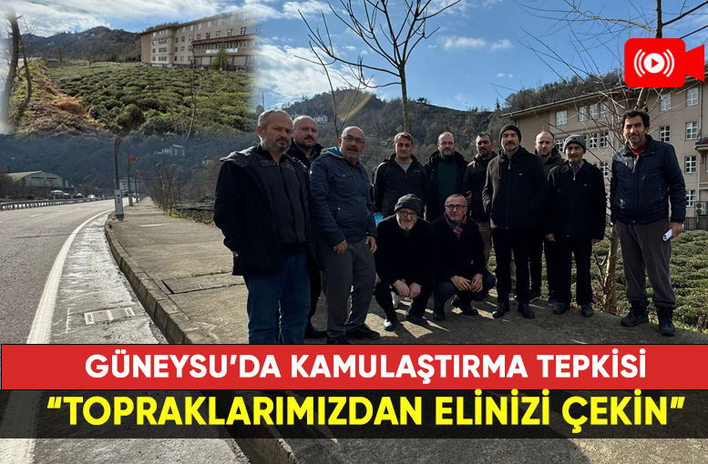 Rize’de Kamulaştırma Tepkisi: “Topraklarımızdan Elinizi Çekin”