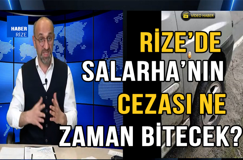 Rize'de Salarha’nın Cezası Ne Zaman Bitecek?
